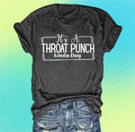Throat Punch kinda day shirt