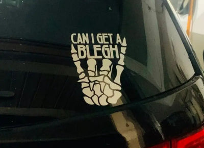 vinyl decal front — Can I get a Blegh Decal