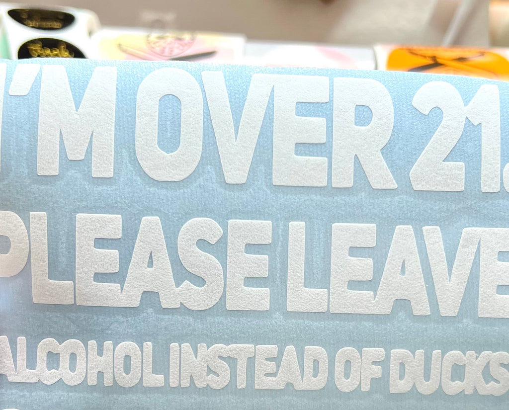 I’m over 21 please leave alcohol instead of ducks decal