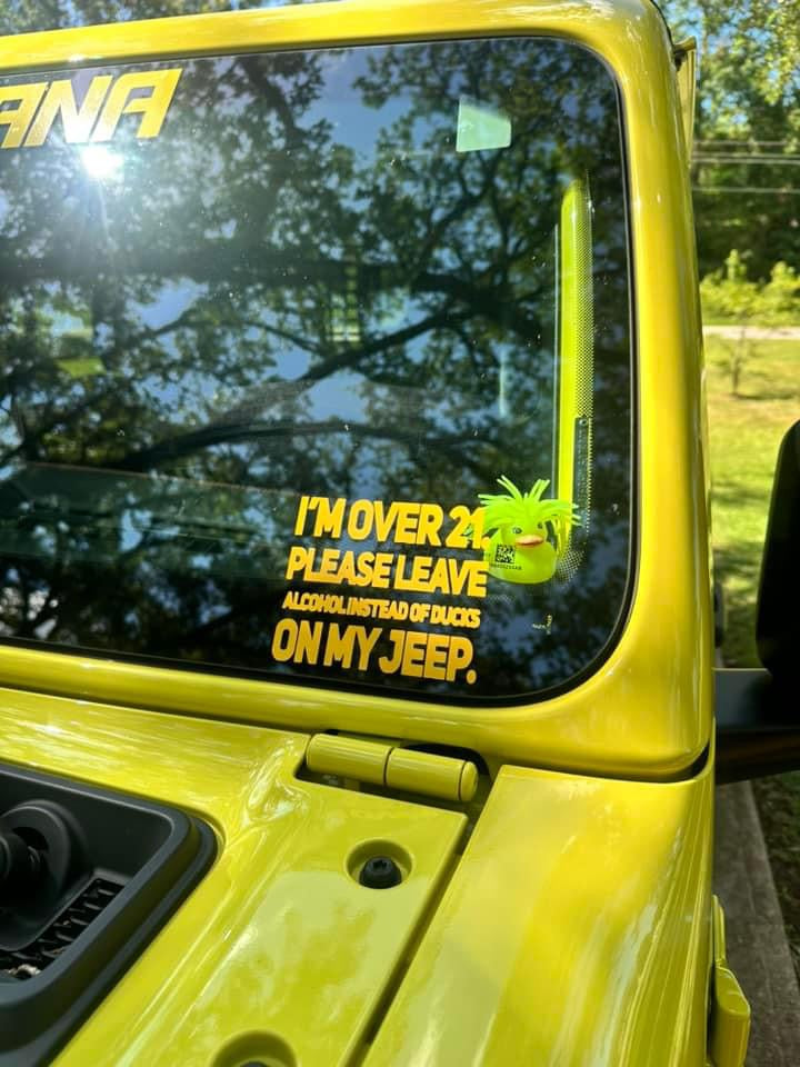 I’m over 21 please leave alcohol instead of ducks on my Jeep decal