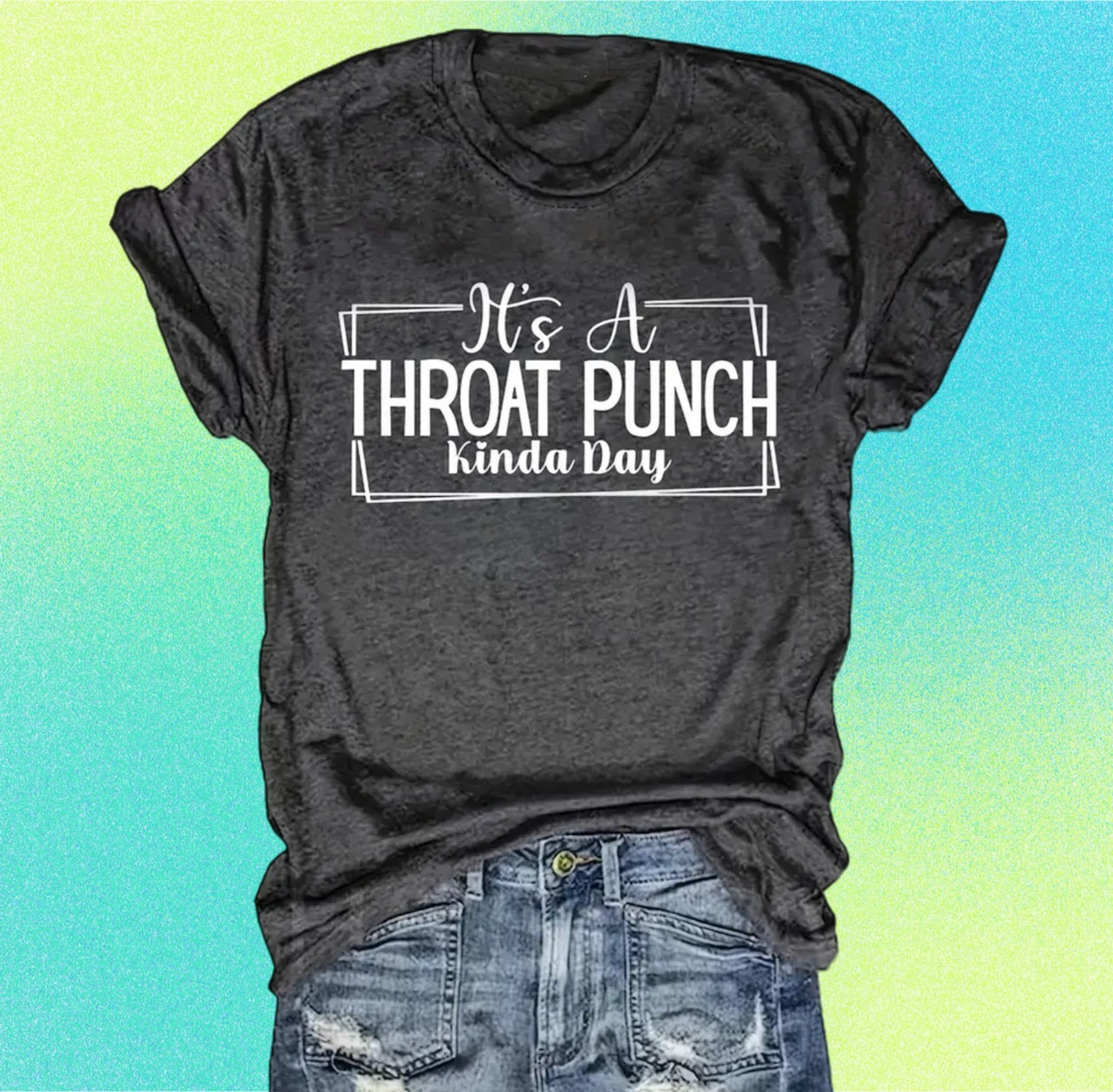 Throat Punch kinda day shirt