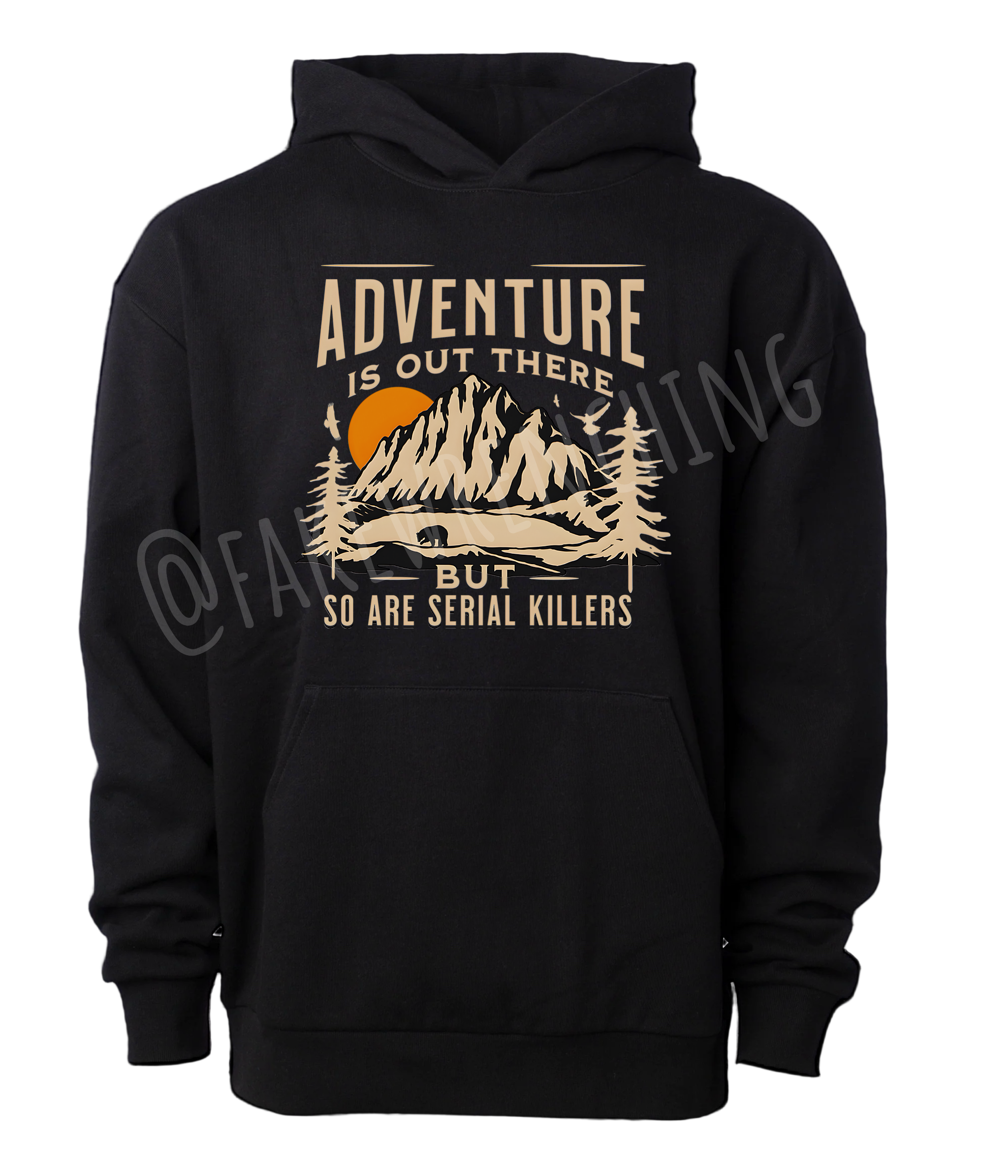 Adventure is out there but so are serial killers hoodie