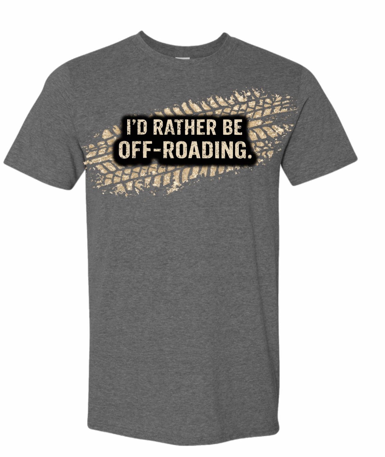 I’d rather be offroading shirt