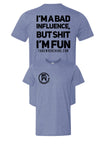 I'm a bad influence but shit I'm Fun Tee