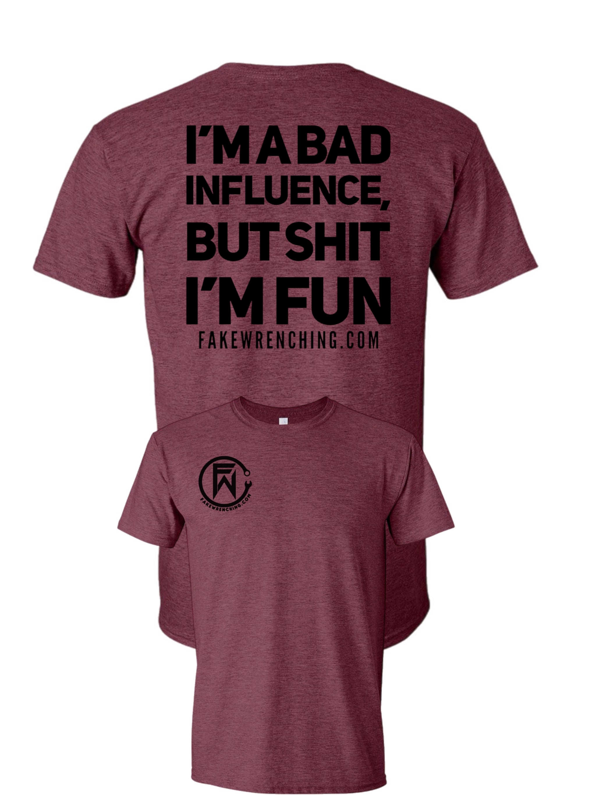 I'm a bad influence but shit I'm Fun Tee