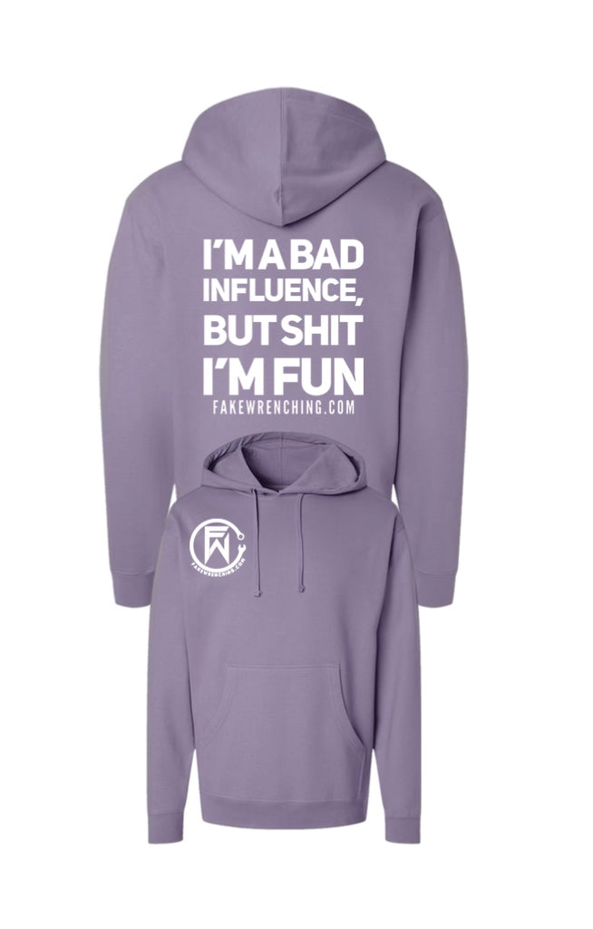 I’m a bad influence but shit I’m fun hoodie