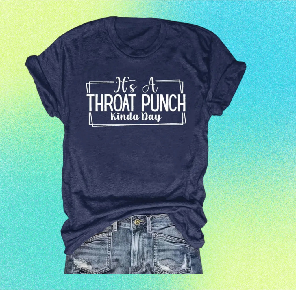 Throat Punch kinda day shirt