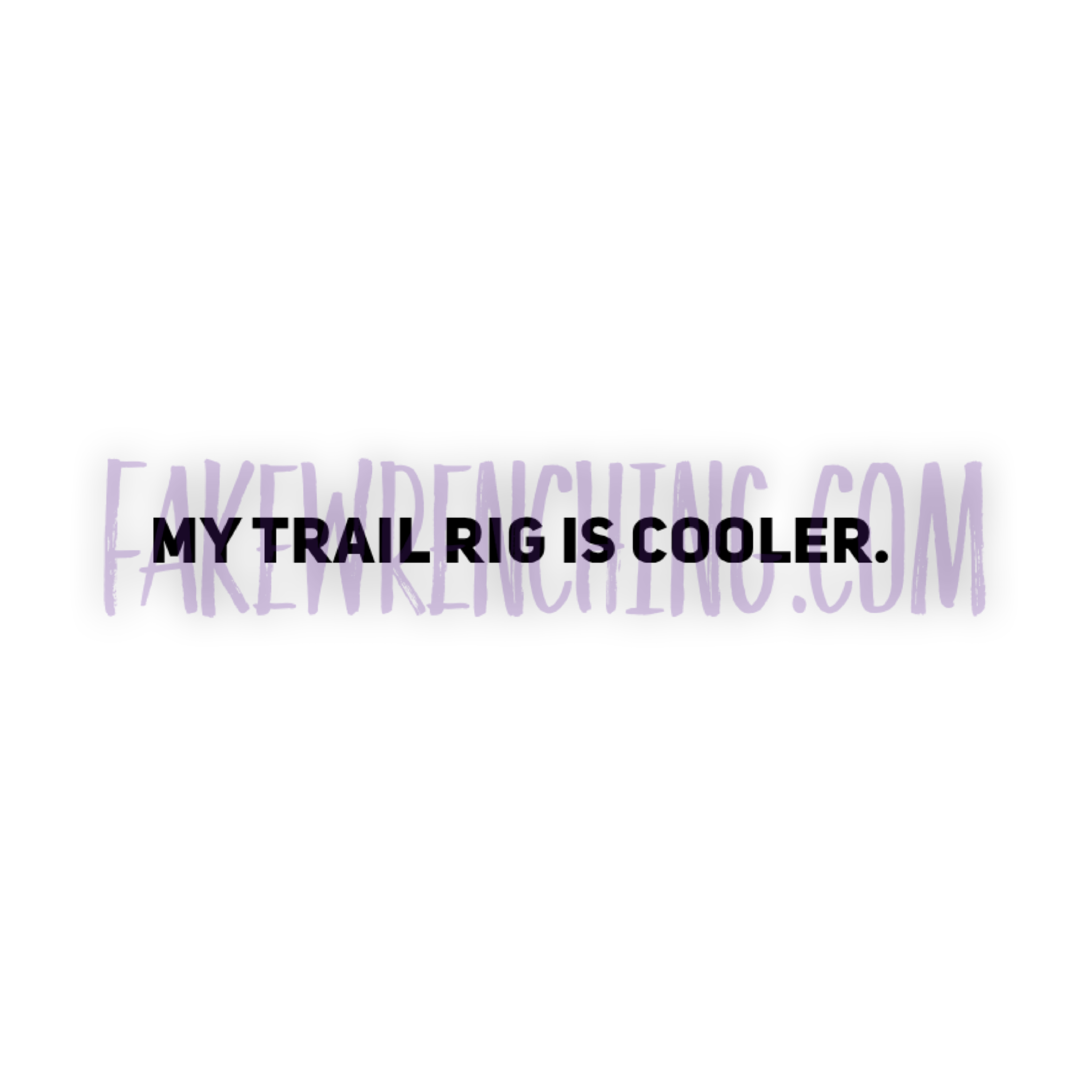 My trail rig is cooler decal.