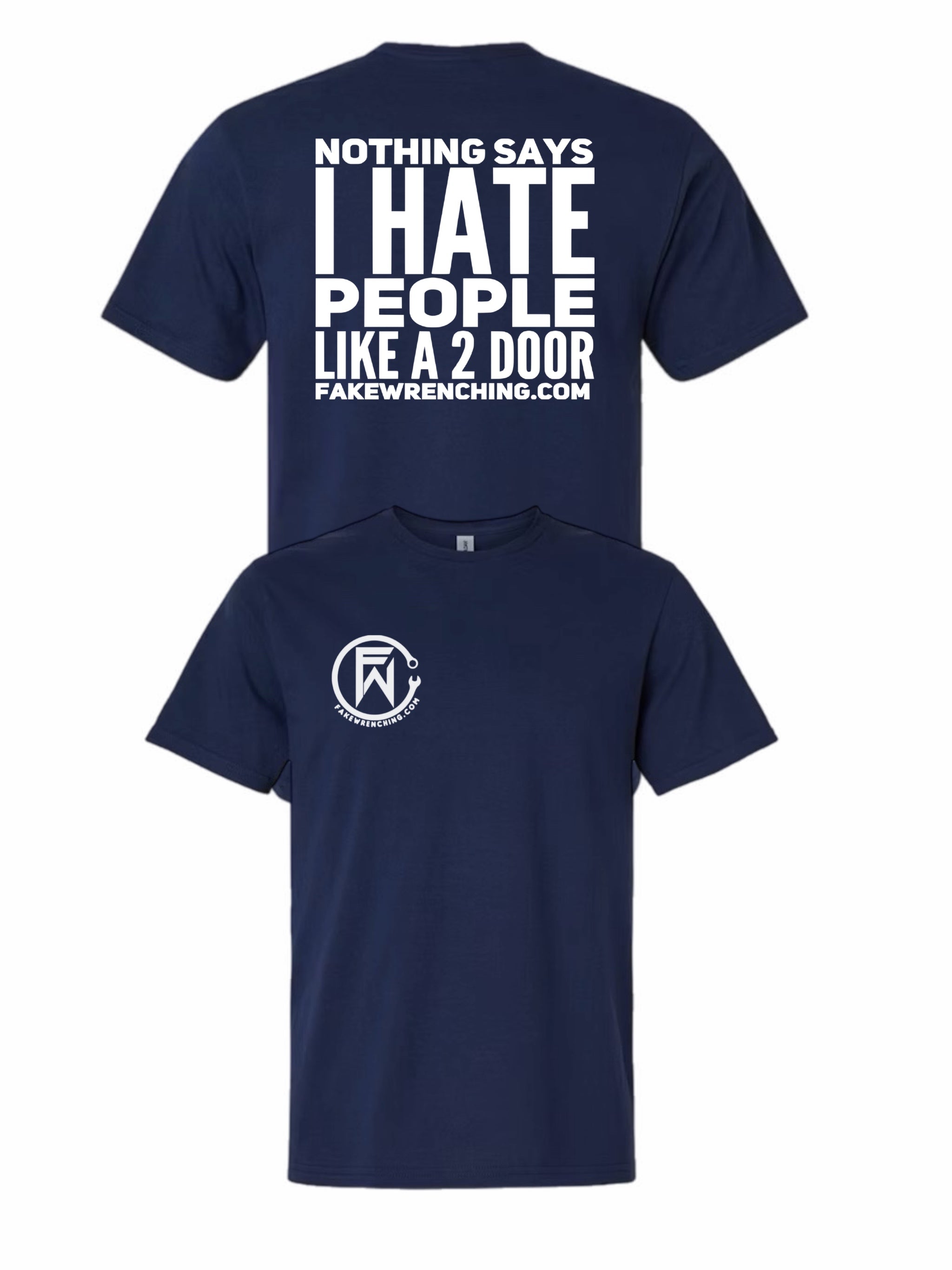 Nothings says I hate people Like a 2 door shirt