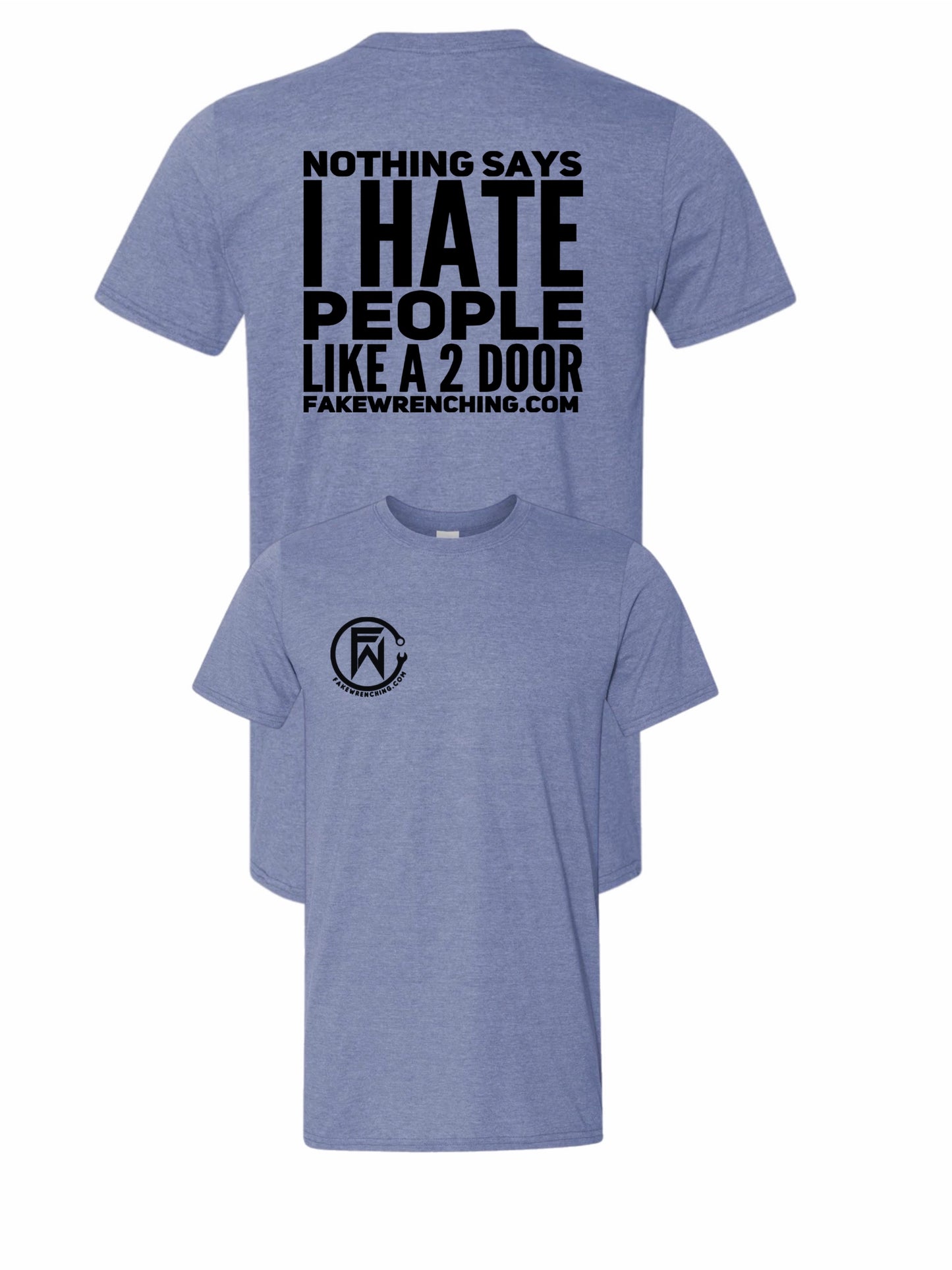 Nothings says I hate people Like a 2 door shirt