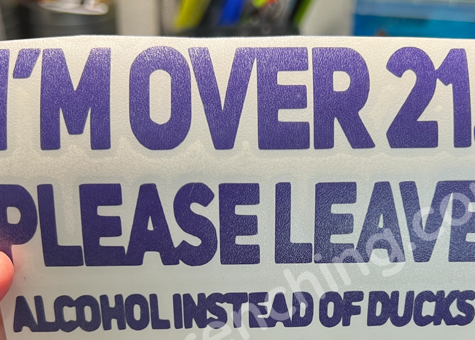 I’m over 21 please leave alcohol instead of ducks decal