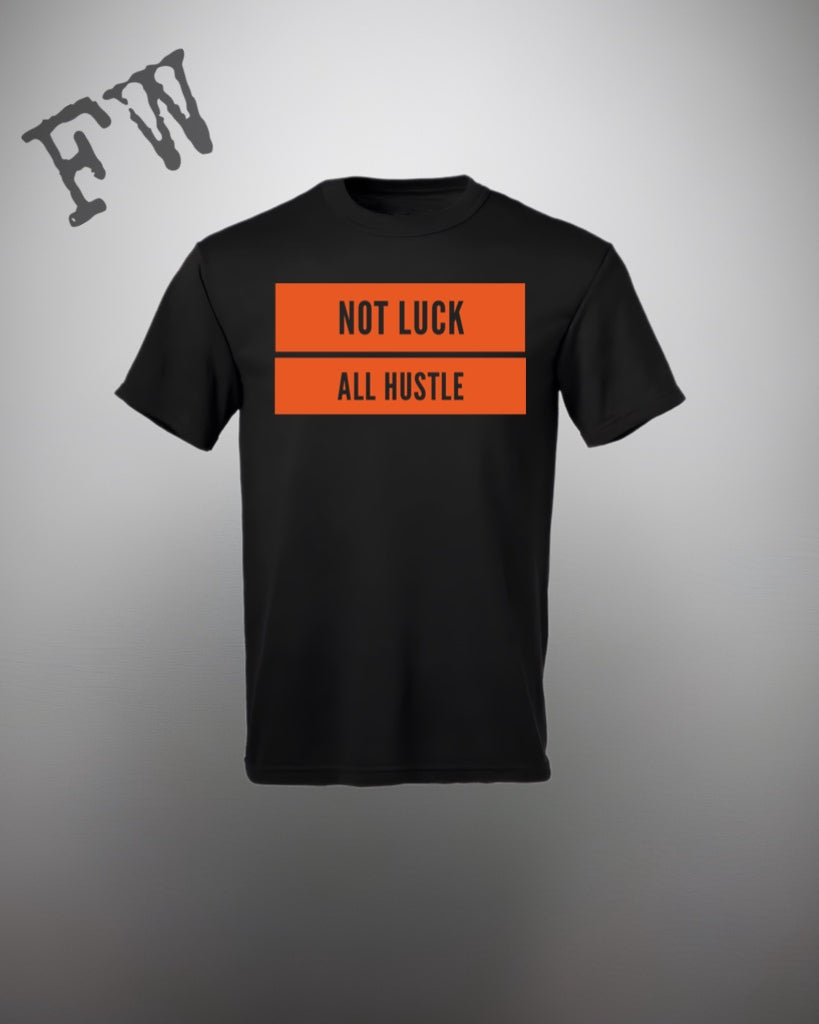 Not luck all hustle