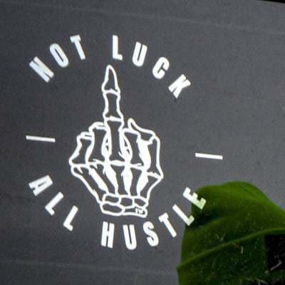 Not luck all hustle decal