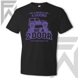 In A World Of 4Doors, Be A 2Door - Unisex T-Shirt