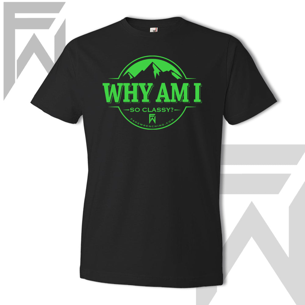 Why Am I So Classy - Unisex T-Shirt