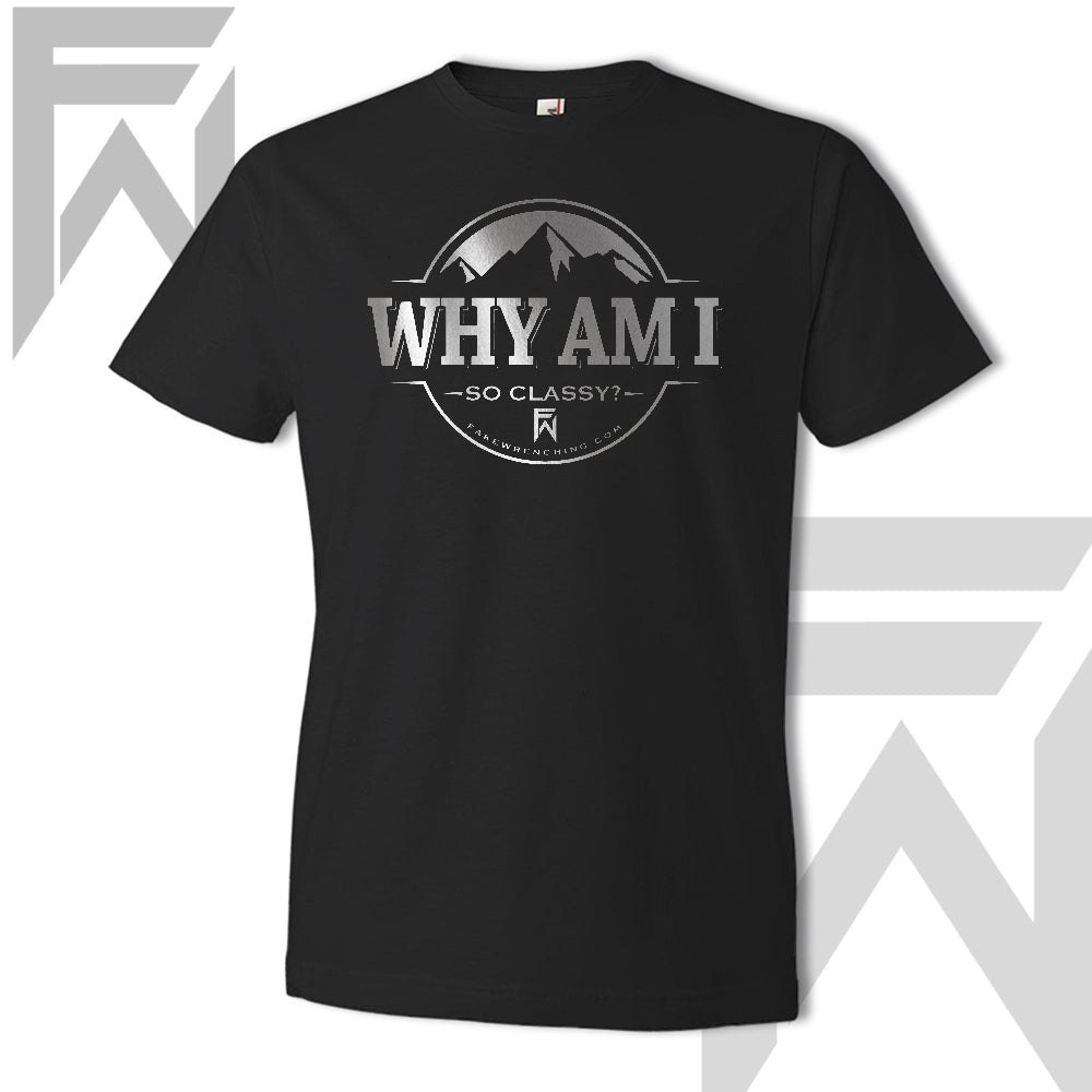 Why Am I So Classy - Unisex T-Shirt