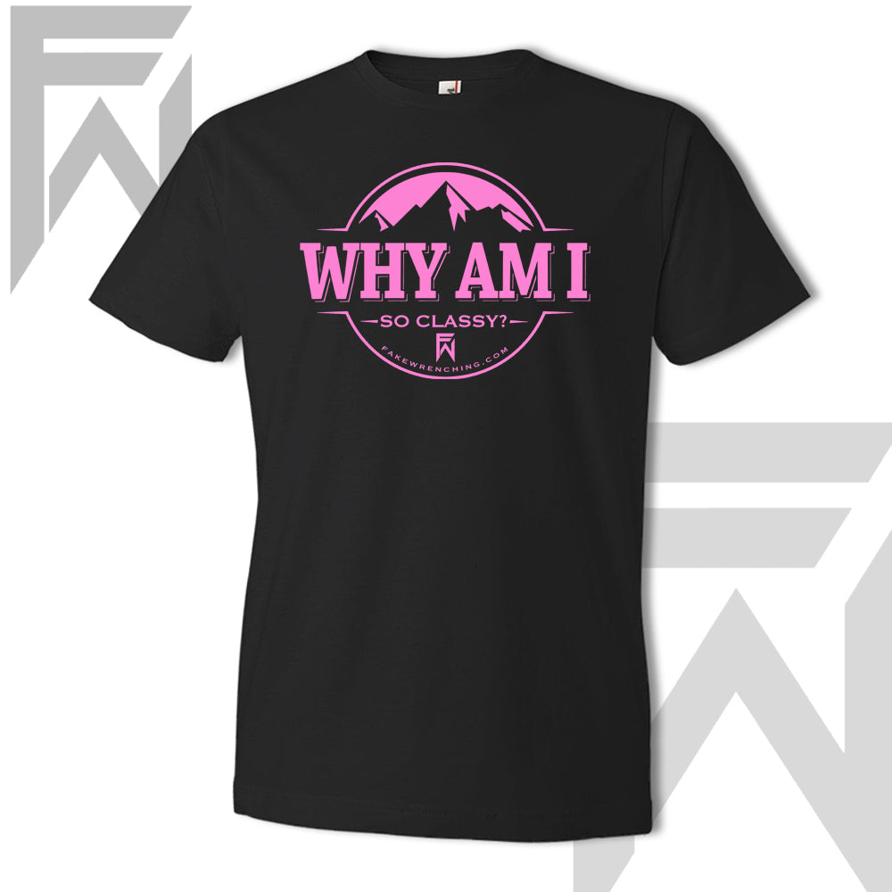 Why Am I So Classy - Unisex T-Shirt