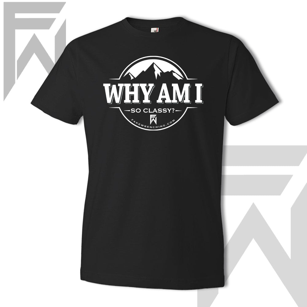 Why Am I So Classy - Unisex T-Shirt