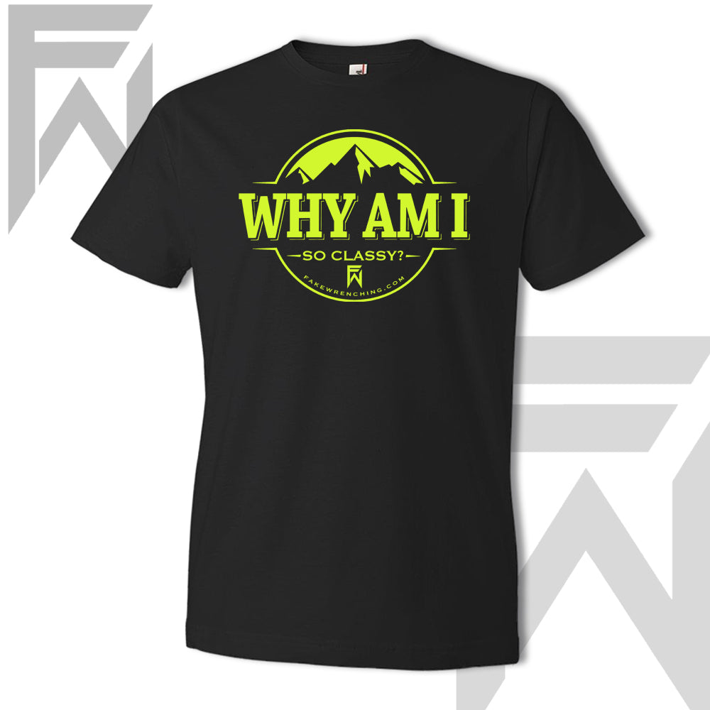 Why Am I So Classy - Unisex T-Shirt