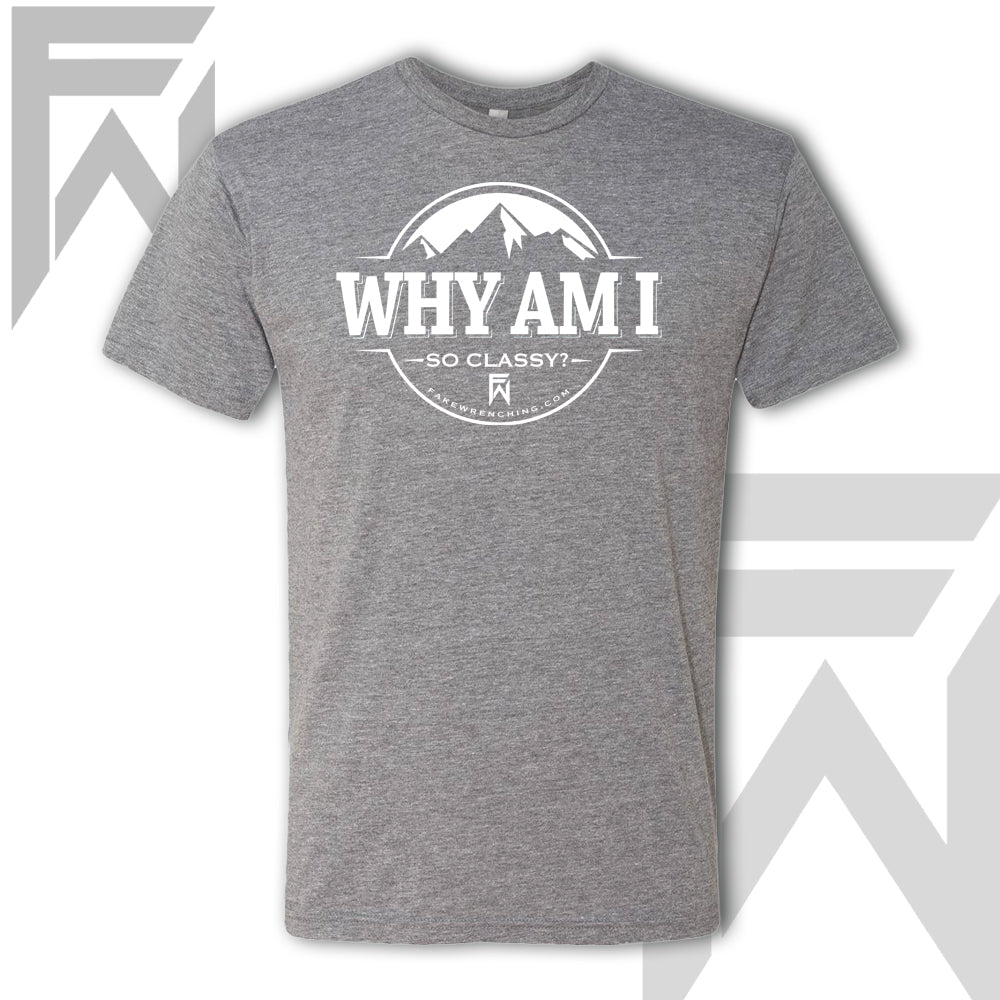 Why Am I So Classy - Unisex T-Shirt