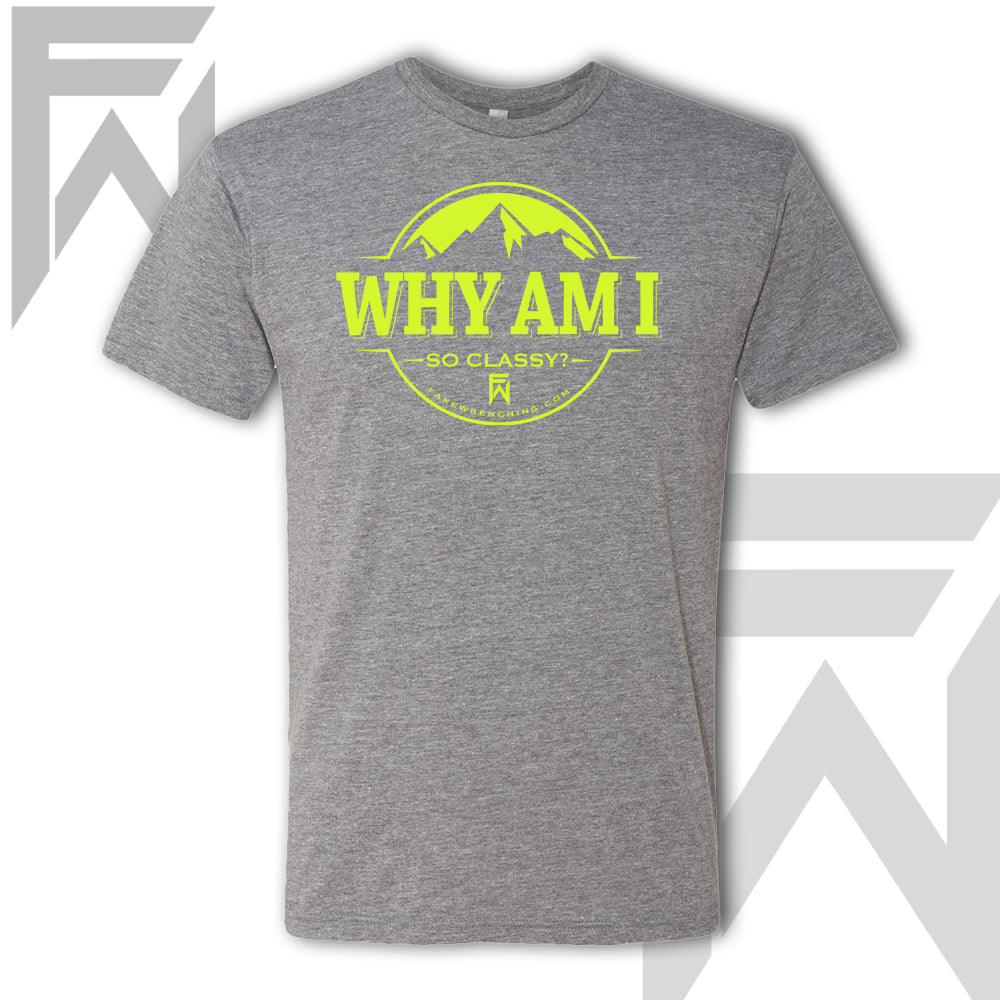 Why Am I So Classy - Unisex T-Shirt
