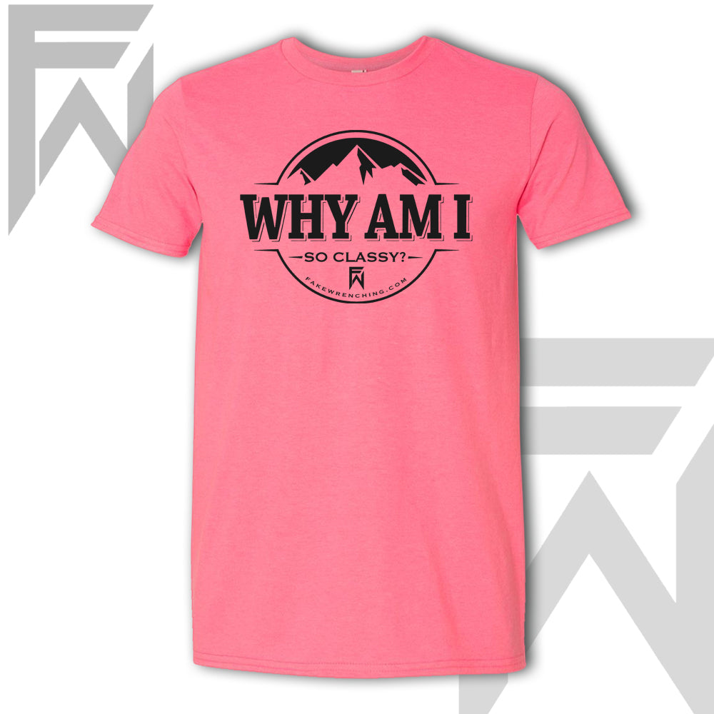 Why Am I So Classy - Unisex T-Shirt