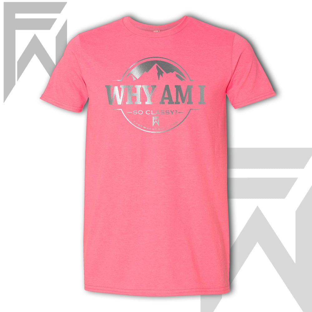 Why Am I So Classy - Unisex T-Shirt