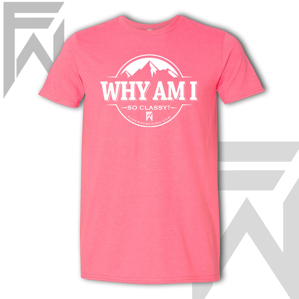 Why Am I So Classy - Unisex T-Shirt