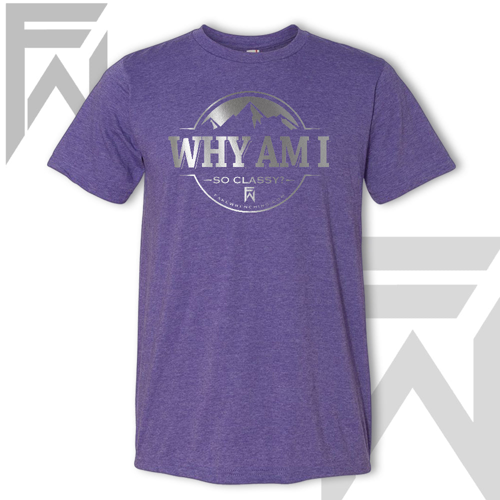 Why Am I So Classy - Unisex T-Shirt