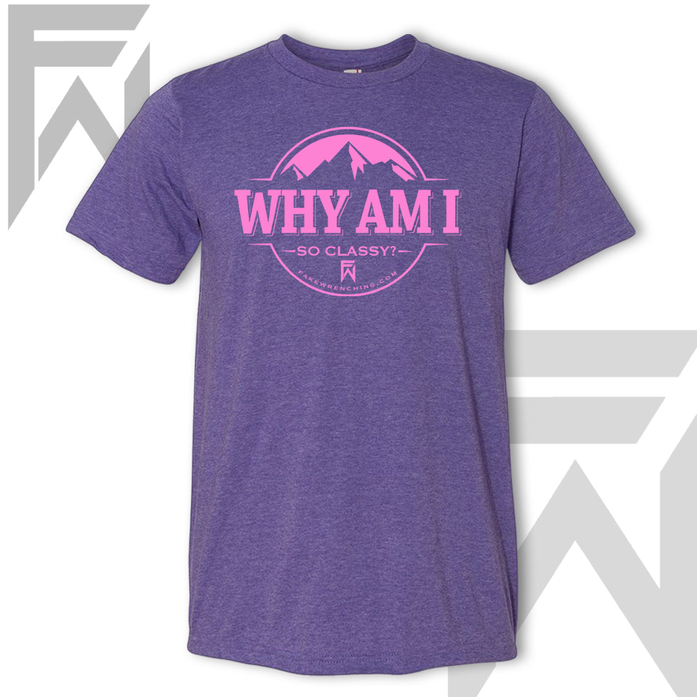 Why Am I So Classy - Unisex T-Shirt