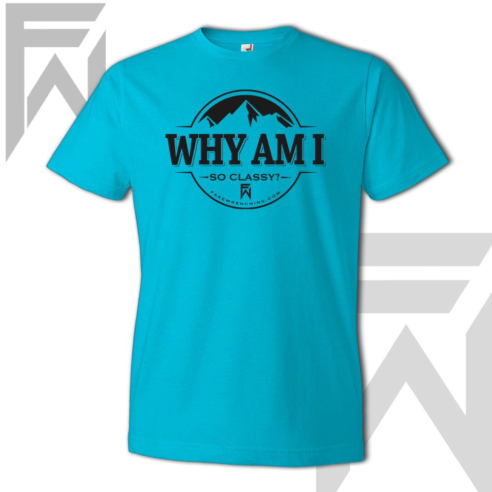 Why Am I So Classy - Unisex T-Shirt