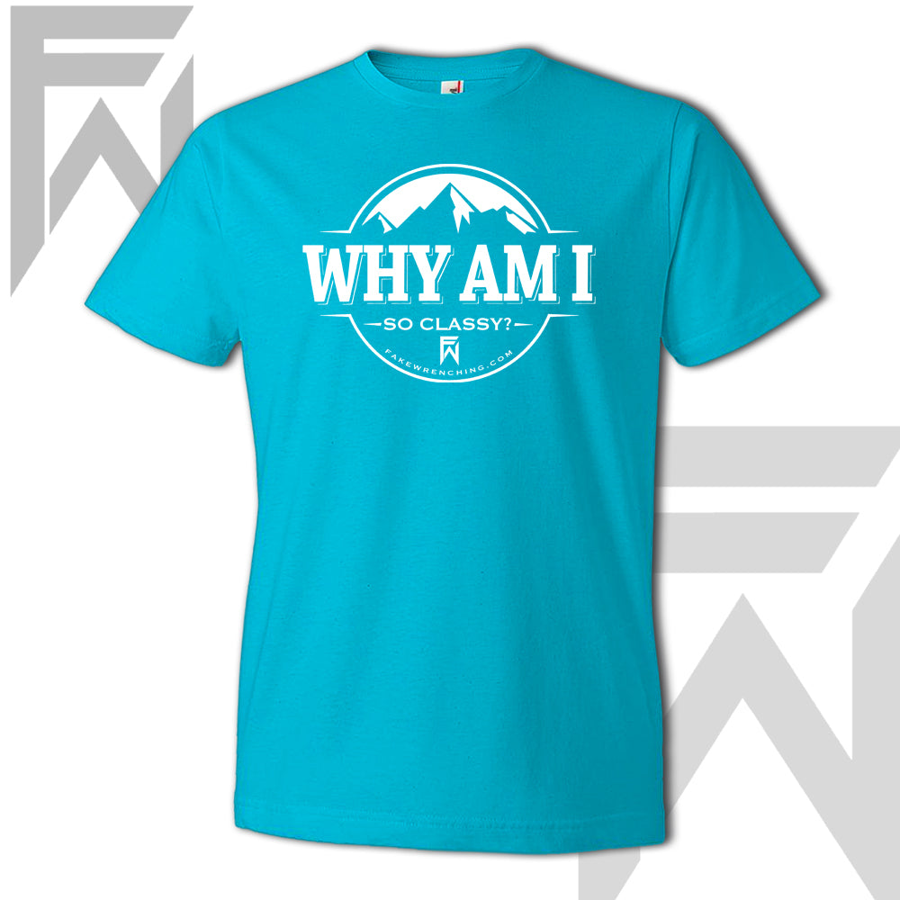 Why Am I So Classy - Unisex T-Shirt