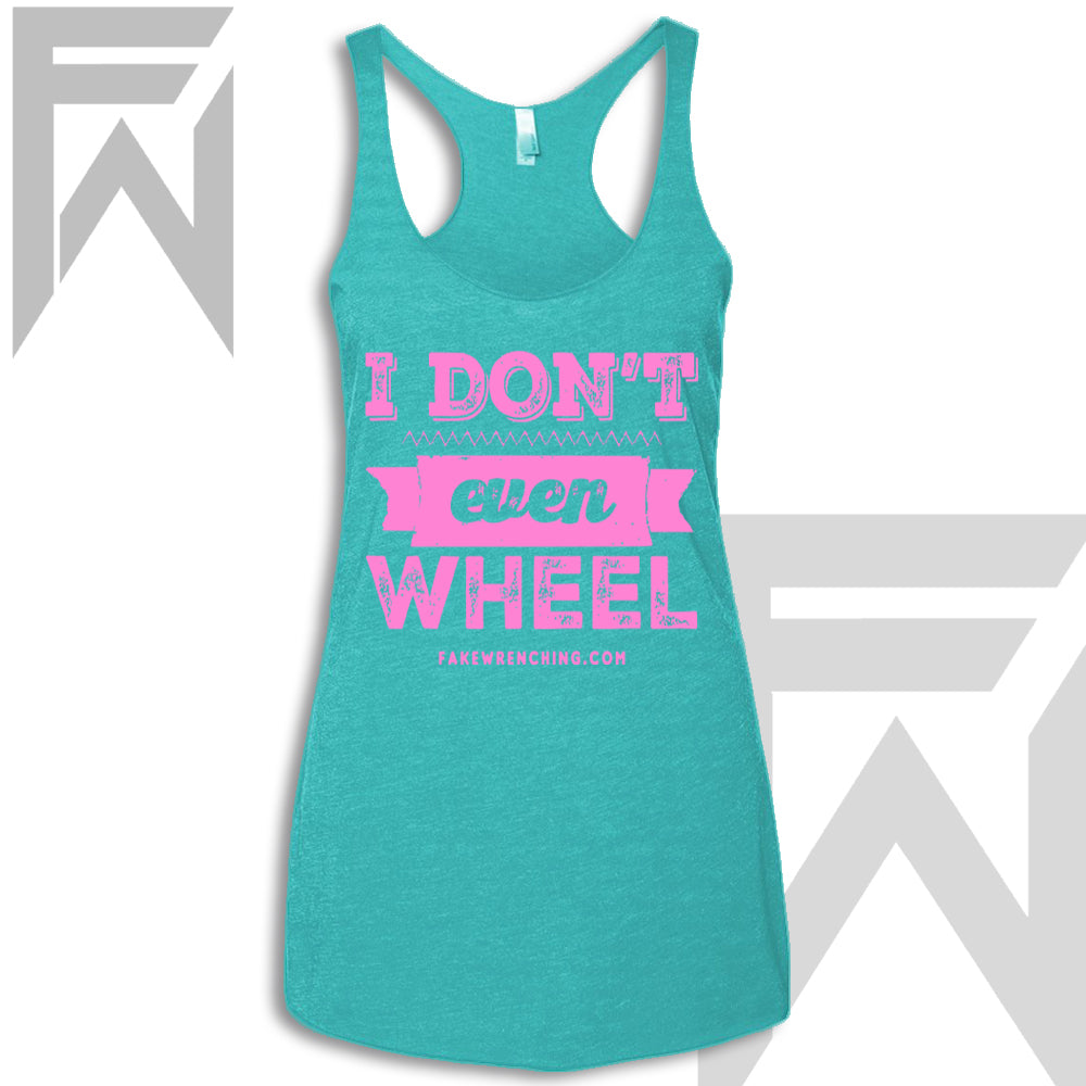 I Don't Even Wheel - Racerback Tank