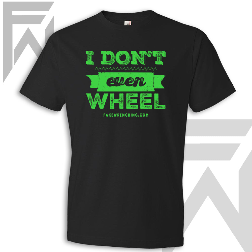 I Don't Even Wheel - Black Unisex T-Shirt