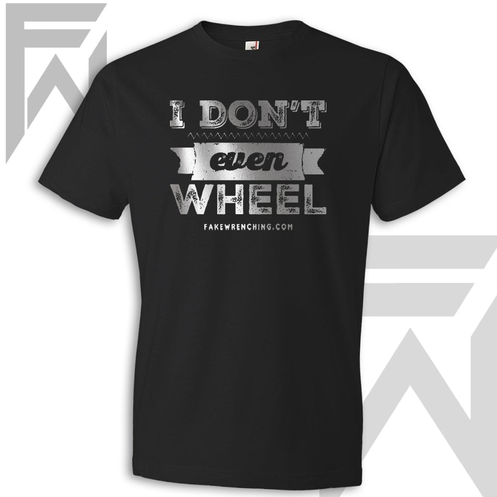 I Don't Even Wheel - Black Unisex T-Shirt
