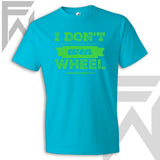 I Don't Even Wheel - Tahiti Blue Unisex T-Shirt