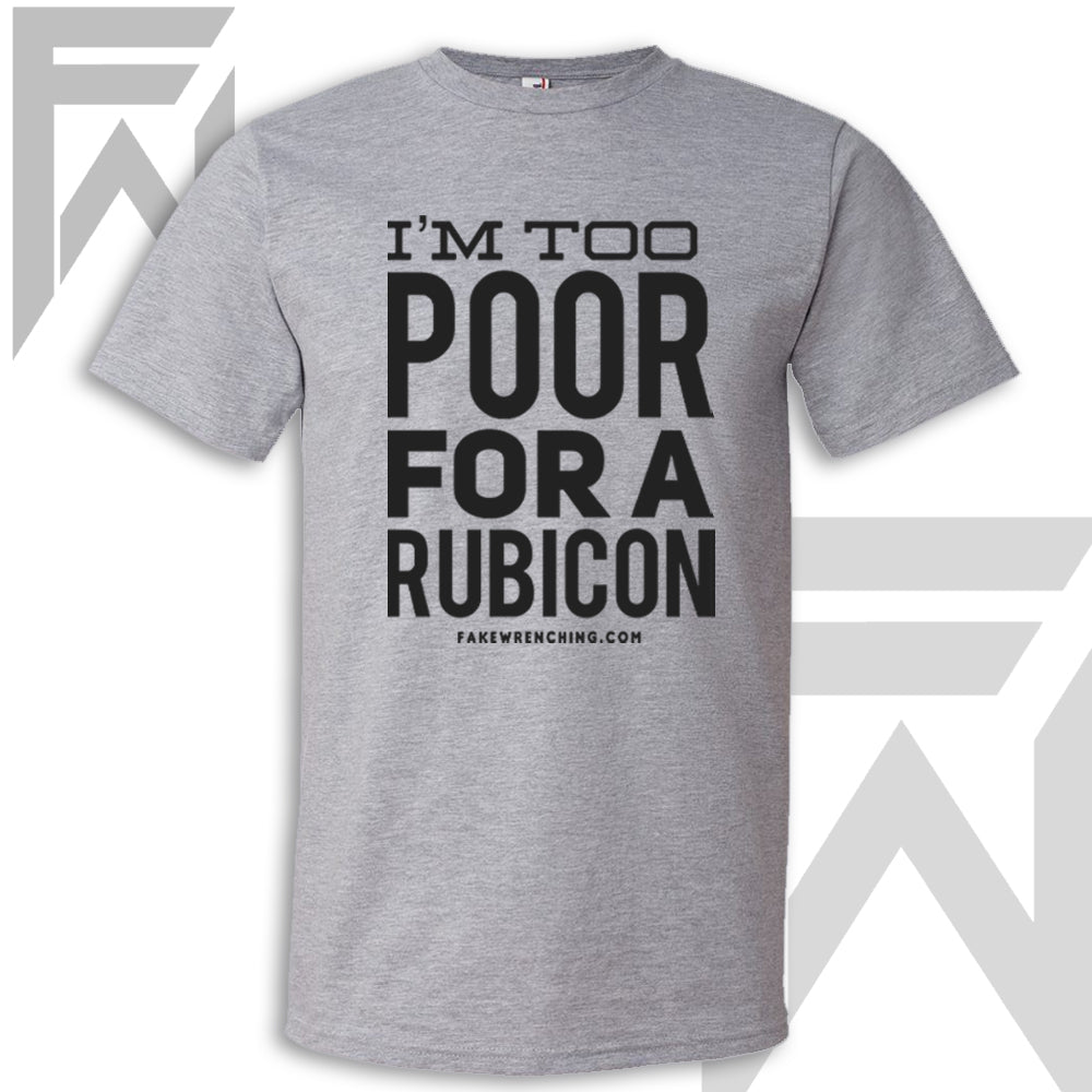I'm Too Poor For A Rubicon Shirt