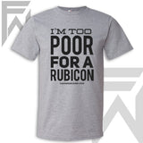 I'm Too Poor For A Rubicon - Colored Unisex T-Shirt