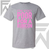 I'm Too Poor For A Rubicon - Colored Unisex T-Shirt