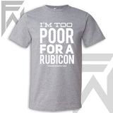 I'm Too Poor For A Rubicon - Colored Unisex T-Shirt
