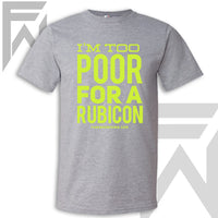 I'm Too Poor For A Rubicon - Colored Unisex T-Shirt