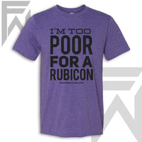 I'm Too Poor For A Rubicon - Colored Unisex T-Shirt