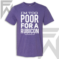 I'm Too Poor For A Rubicon - Colored Unisex T-Shirt
