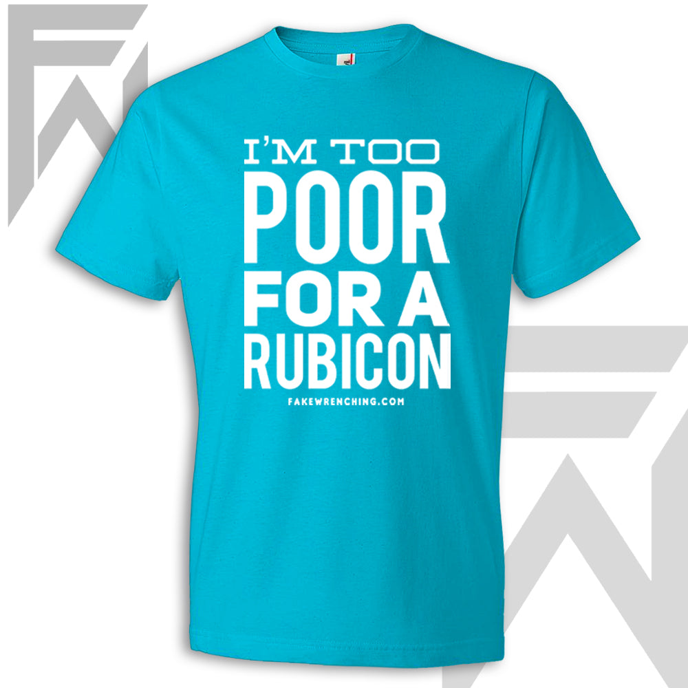 I'm Too Poor For A Rubicon Shirt