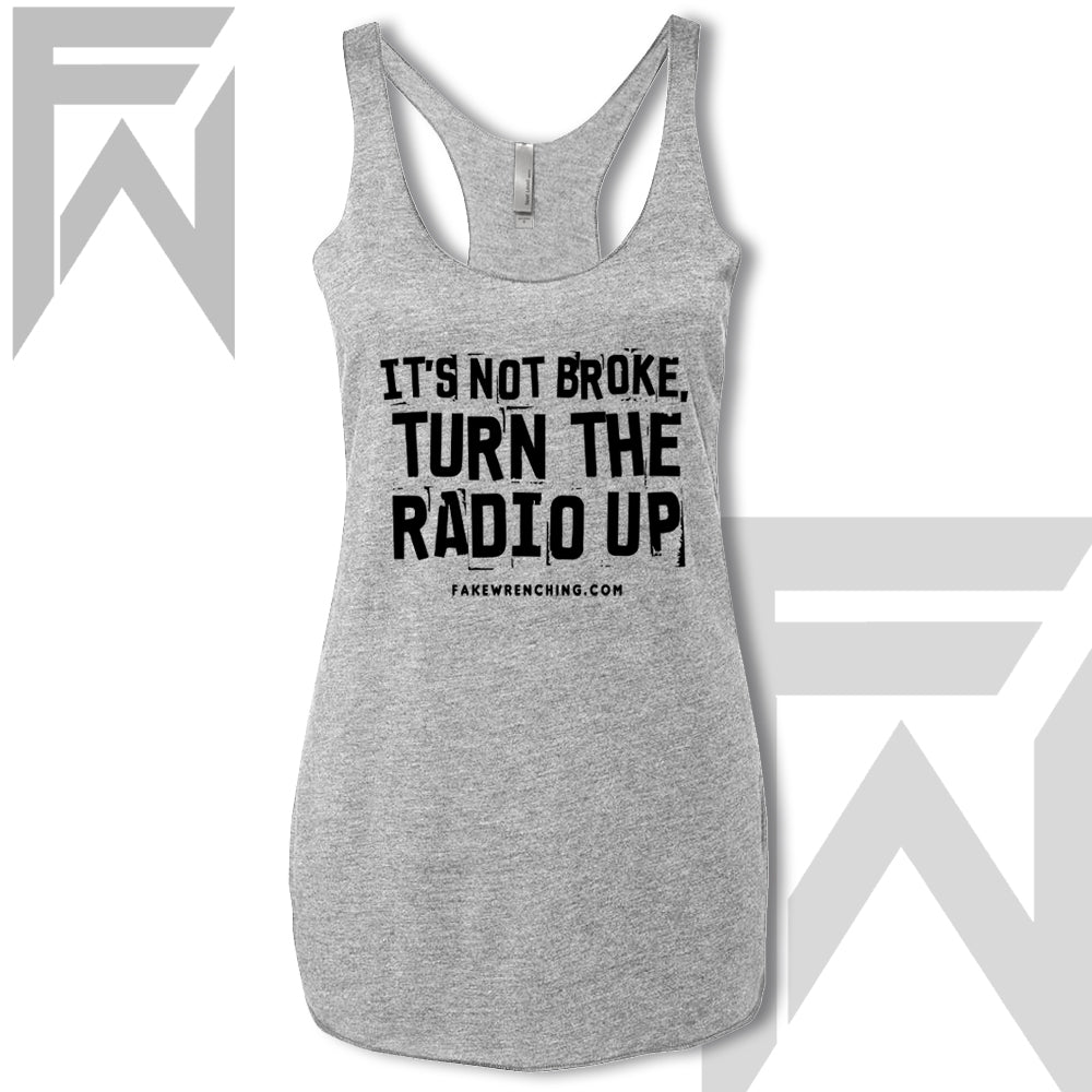It's Not Broke, Turn The Radio Up - Racerback Tank