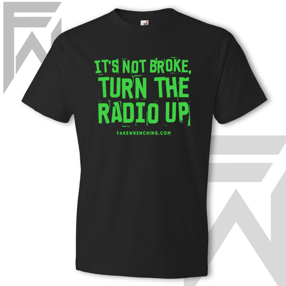 It's Not Broke, Turn The Radio Up - Unisex T-Shirt