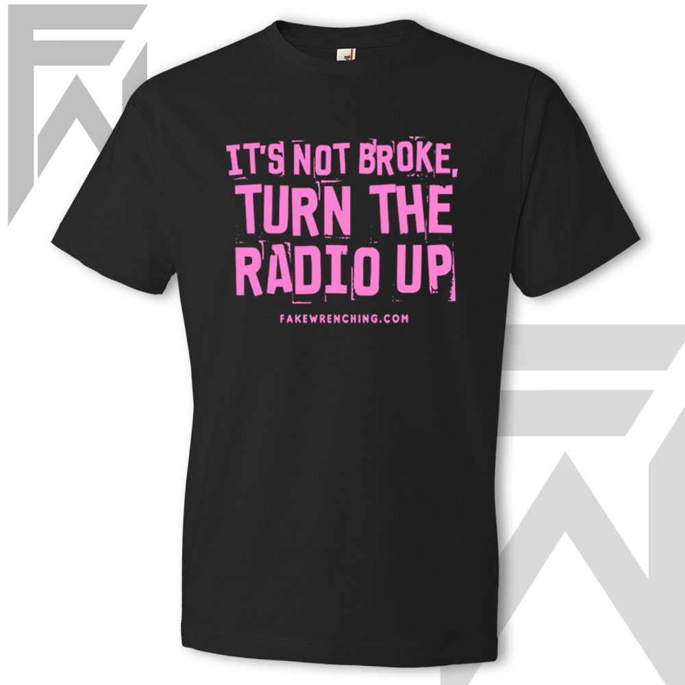 It's Not Broke, Turn The Radio Up - Unisex T-Shirt