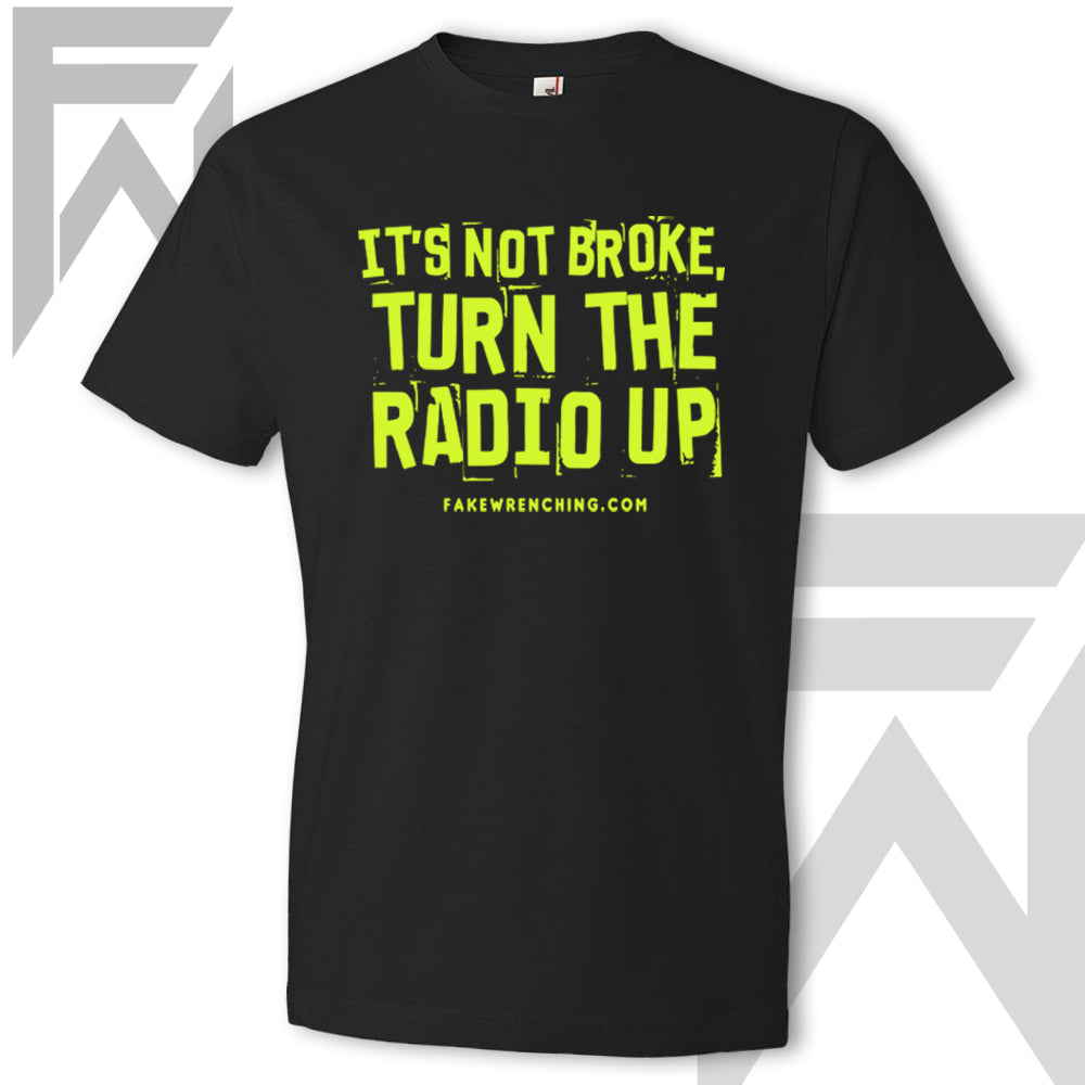 It's Not Broke, Turn The Radio Up - Unisex T-Shirt