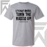 It's Not Broke, Turn The Radio Up - Unisex T-Shirt