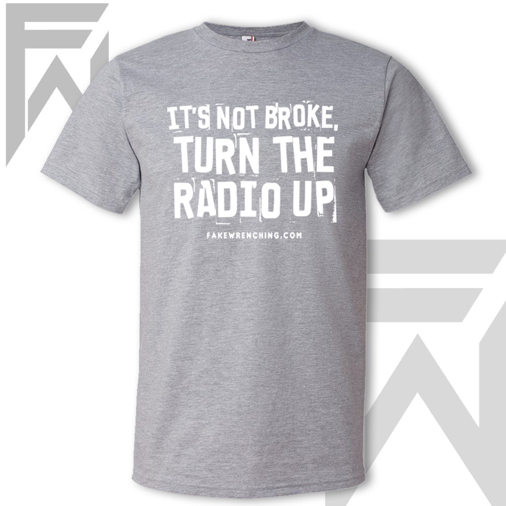 It's Not Broke, Turn The Radio Up - Unisex T-Shirt